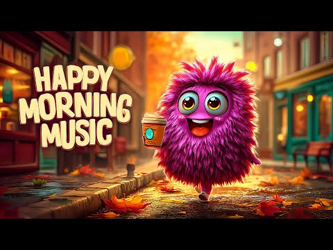 Happy Morning Music 🌞 | Sunrise Tunes for a Joyful Start