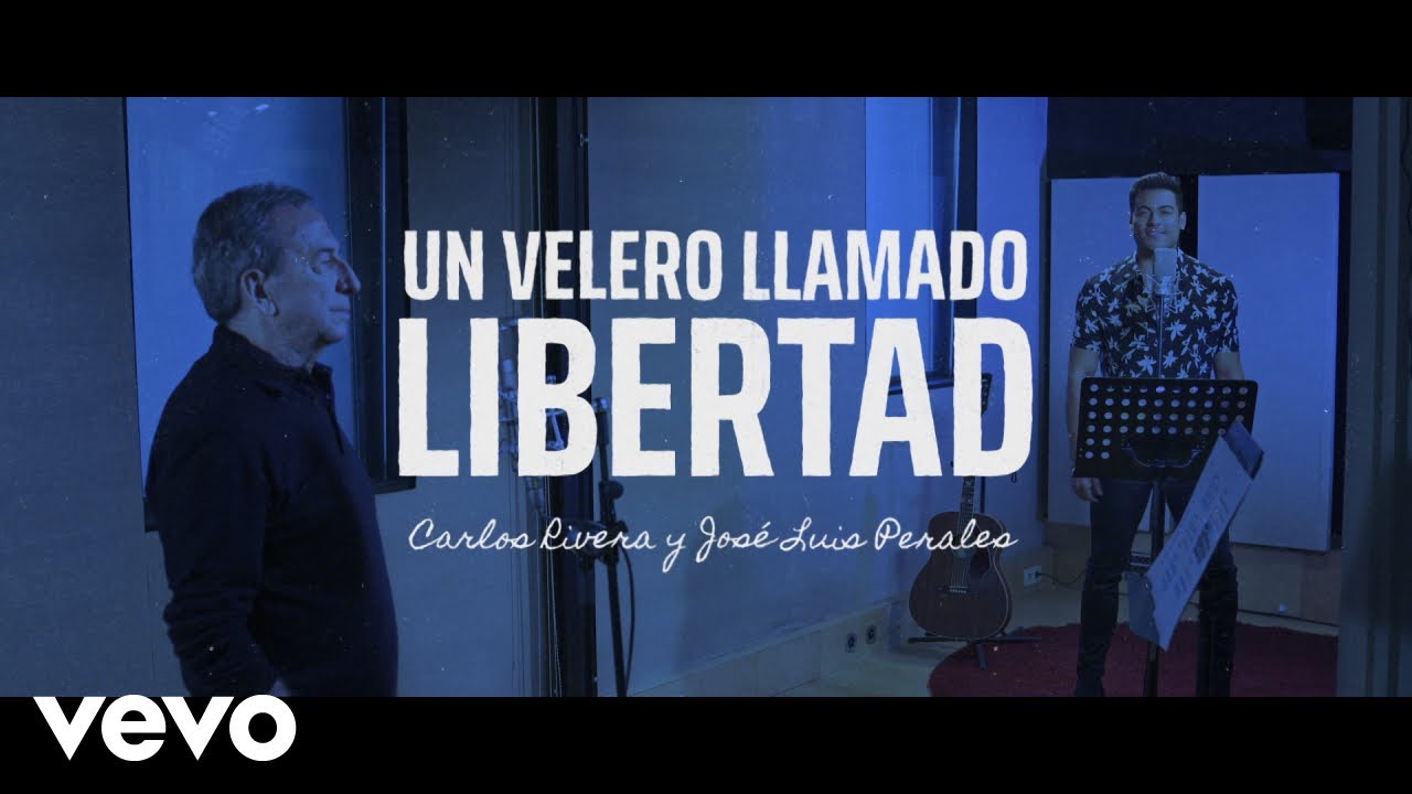 Carlos Rivera & José Luis Perales - Un Velero Llamado Libertad 🚢