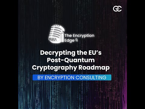 Decrypting the EU’s Post-Quantum Cryptography Roadmap | The Encryption Edge