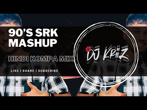 90’s SRK Mashup (Hindi Kompa Mix) - DJ KriiZ