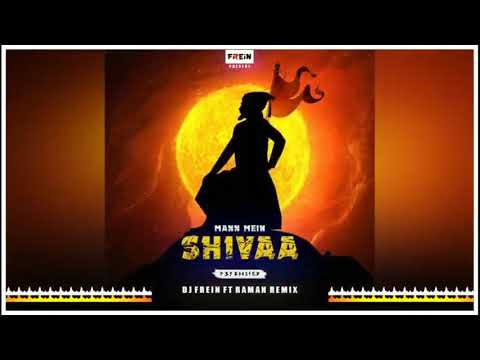 MANN ME SHIVA {PsY BooSTED} - DJ Frein & DJ Raman 🎧