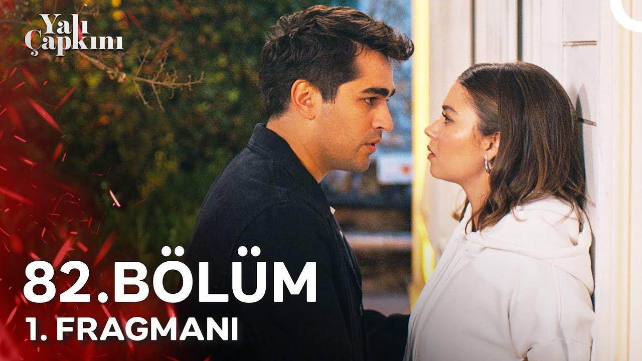Yalı Çapkını 82. Bölüm 1. Fragmanı 🔥