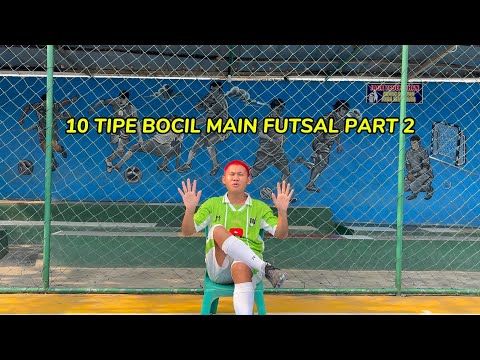 10 TIPE BOCIL FUTSAL PART 2