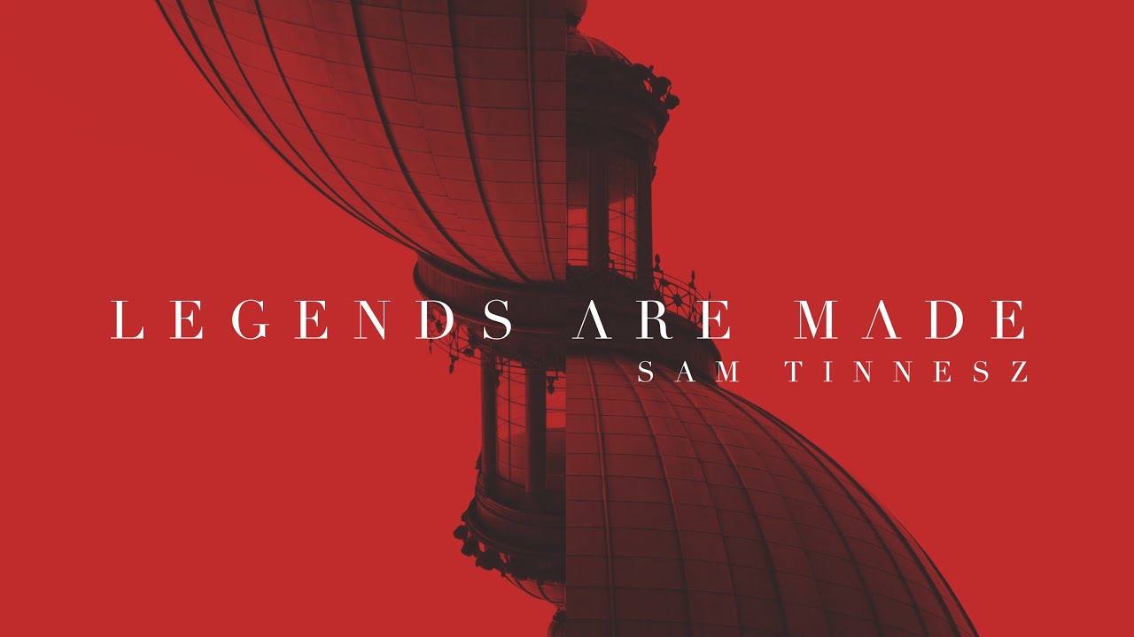 Sam Tinnesz - Legends Are Made 🎶