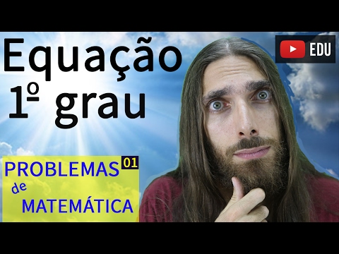 Como resolver um problema de equação do primeiro grau? |Resolvendo Problemas de Matemática |01|