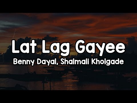 Lat Lag Gayee (Lyrics) - Benny Dayal, Shalmali Kholgade 🎶 | Mujhko bhi tu zarori tu bhi nashe mein ✨