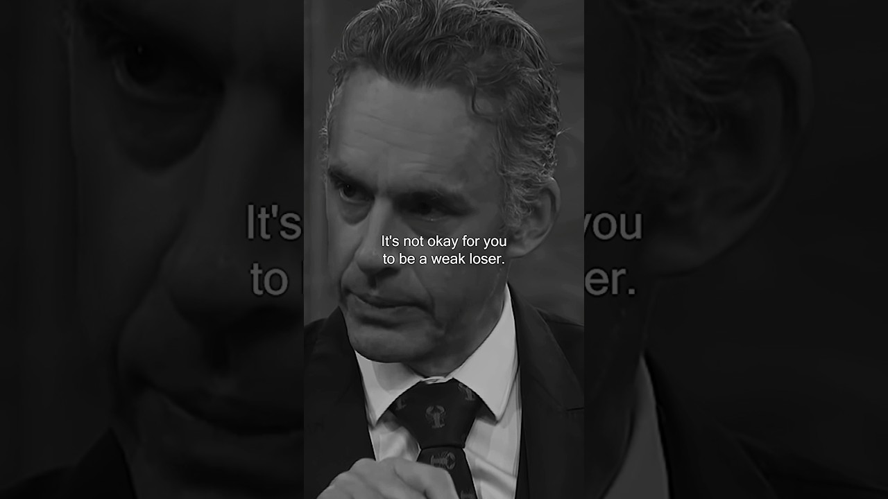 ITS NOT OKAY TO BE WEAK LOSER - Jordan Peterson
