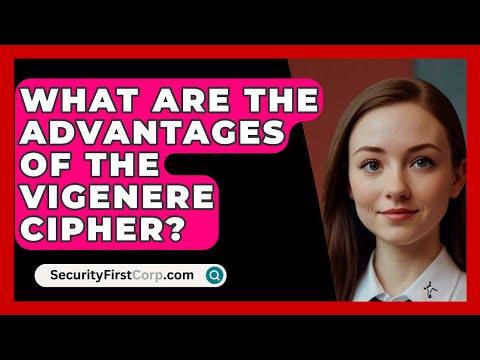 What Are The Advantages Of The Vigenere Cipher? - SecurityFirstCorp.com