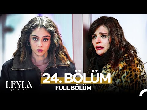 Leyla: Hayat…Aşk…Adalet... 24. Bölüm