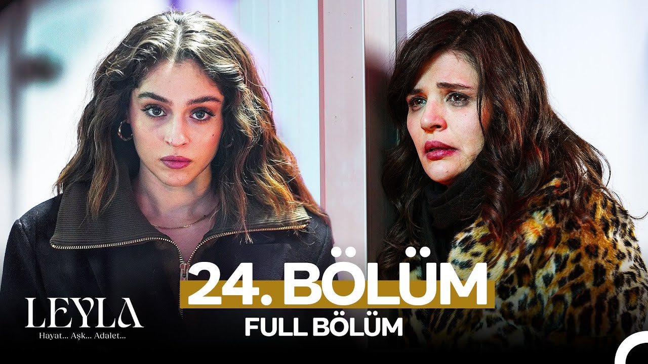 Leyla: Hayat, Aşk ve Adaletin 24. Bölümüne Hazır Olun! 🌟