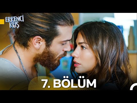 Erkenci Kuş 7. Bölüm