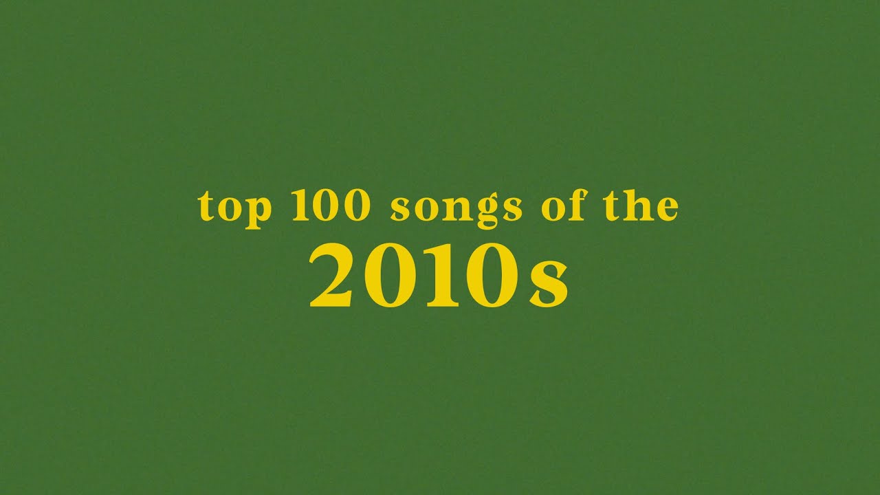 top 100 songs of the 2010s