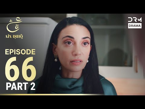 Turkish Drama in Urdu | Ain Ishq | Episode 66 - Part 2 | One Love | UD1O