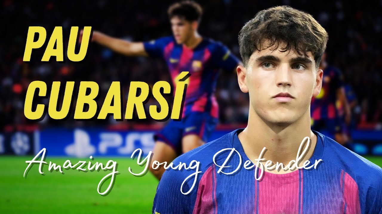 Pau Cubarsi 2025/26: Promising Young Defender ⚽