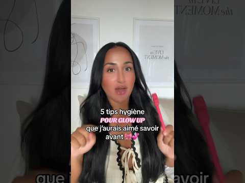 5 tips hygiène à absolument savoir 🎀💕 pt1