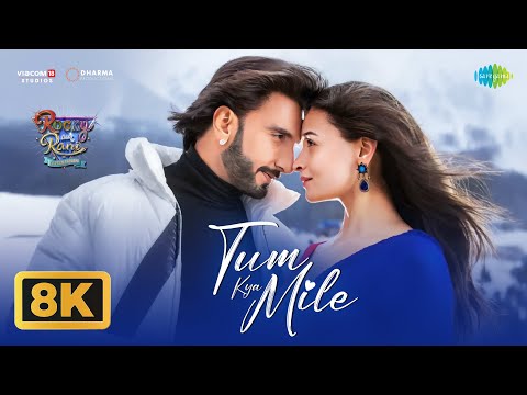 Tum Kya Mile - 8K Video | Rocky Aur Rani Kii Prem Kahaani | Ranveer, Alia, Pritam, Arijit S, Shreya