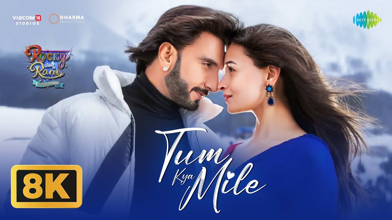 Tum Kya Mile 8K Video | Rocky Aur Rani Kii Prem Kahaani 🎶