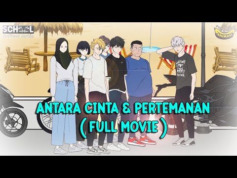 ANTARA CINTA DAN PERTEMANAN FULL MOVIE - Animasi Pertarungan Sekolah