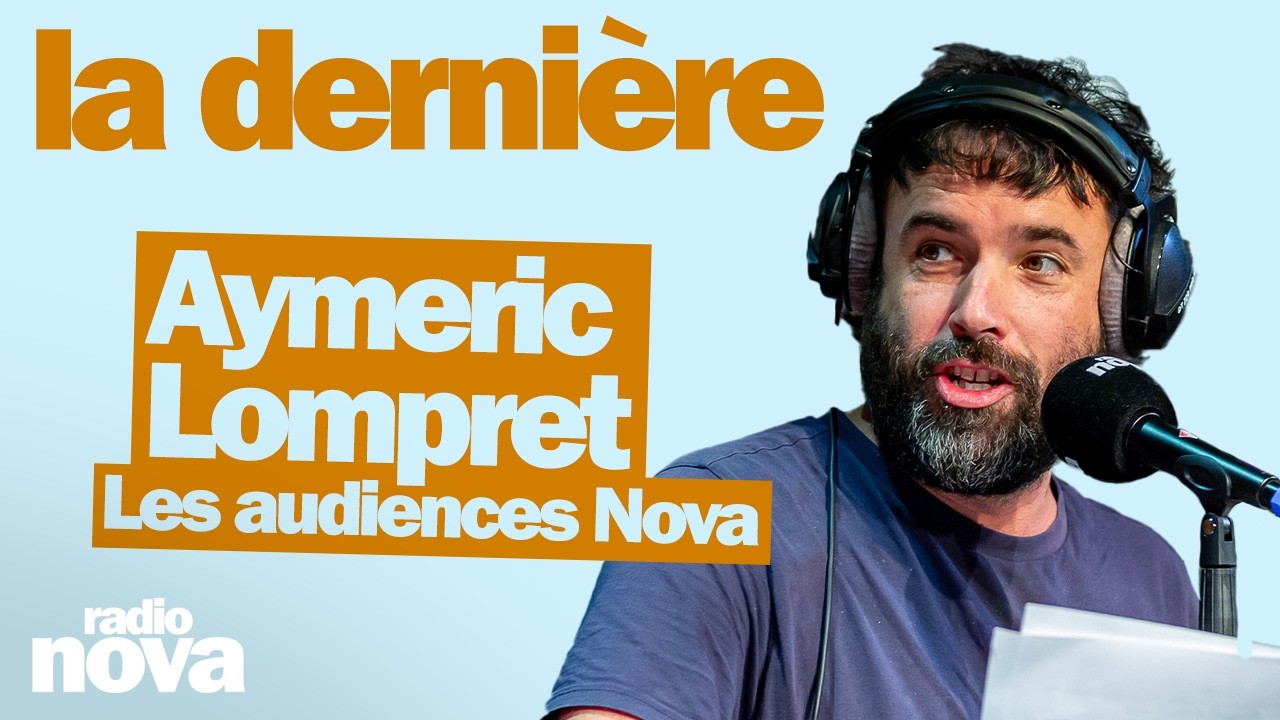 Les audiences de Nova avec Aymeric Lompret 📻