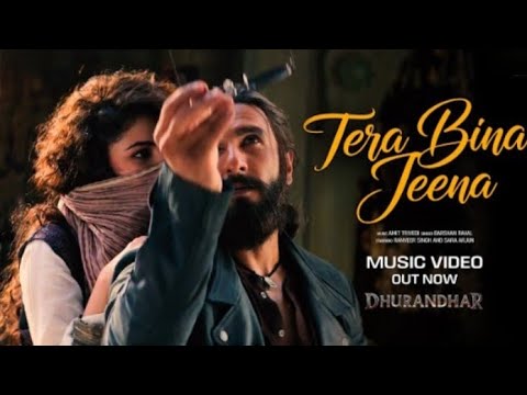 Dhurandhar - Tere Bina Jeena |New Song| Ranveer Singh |Sara Arjun |RomanticSongs |Hindi Songs