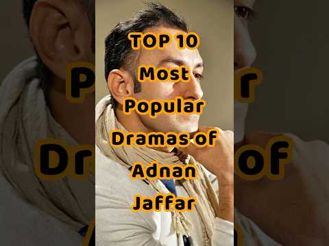 TOP 10 Most Popular Dramas of Adnan Jaffar #adnanjaffar #adnanjaffardramas
