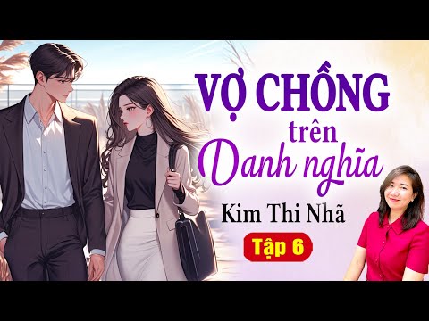 Vợ chồng trên danh nghĩa Tập 6 - Kim Thanh đọc truyện ngôn tình đêm khuya hay nhất 2025