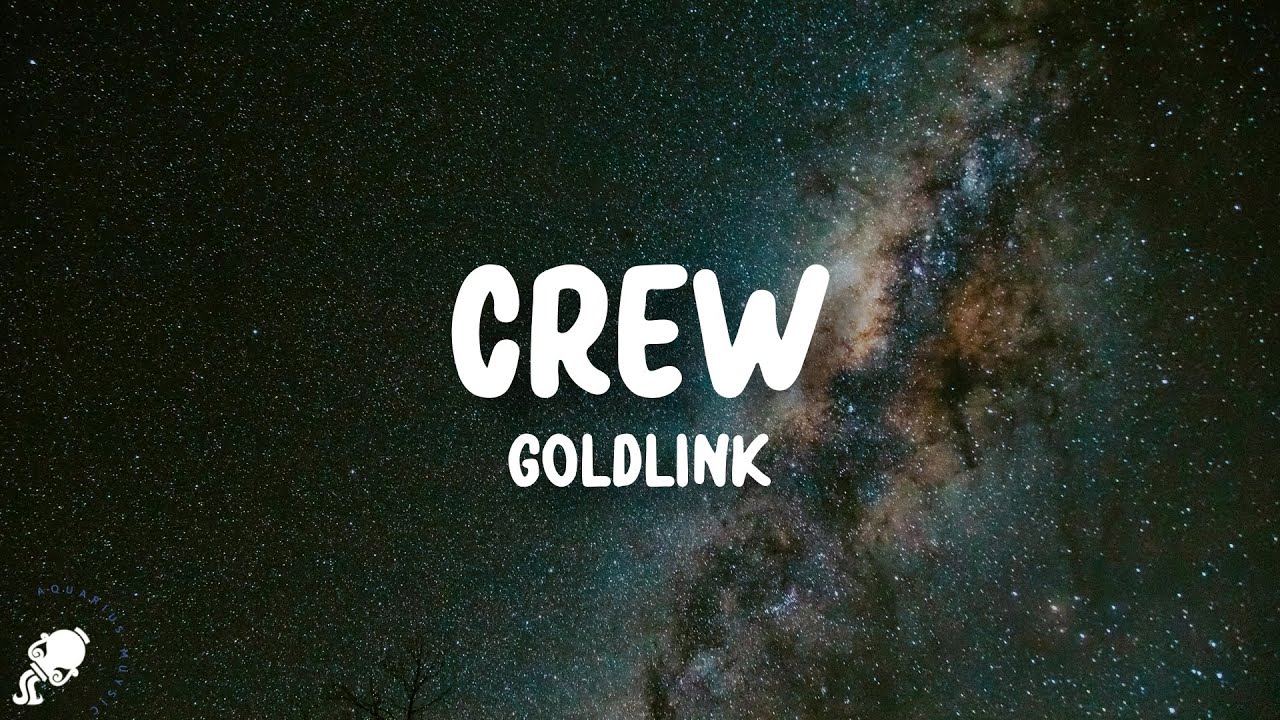 GoldLink - Crew (Lyrics) ft. Brent Faiyaz & Shy Glizzy