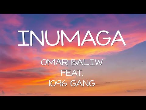 Omar Baliw โ Inumaga ft. 1096 Gang (Lyrics)