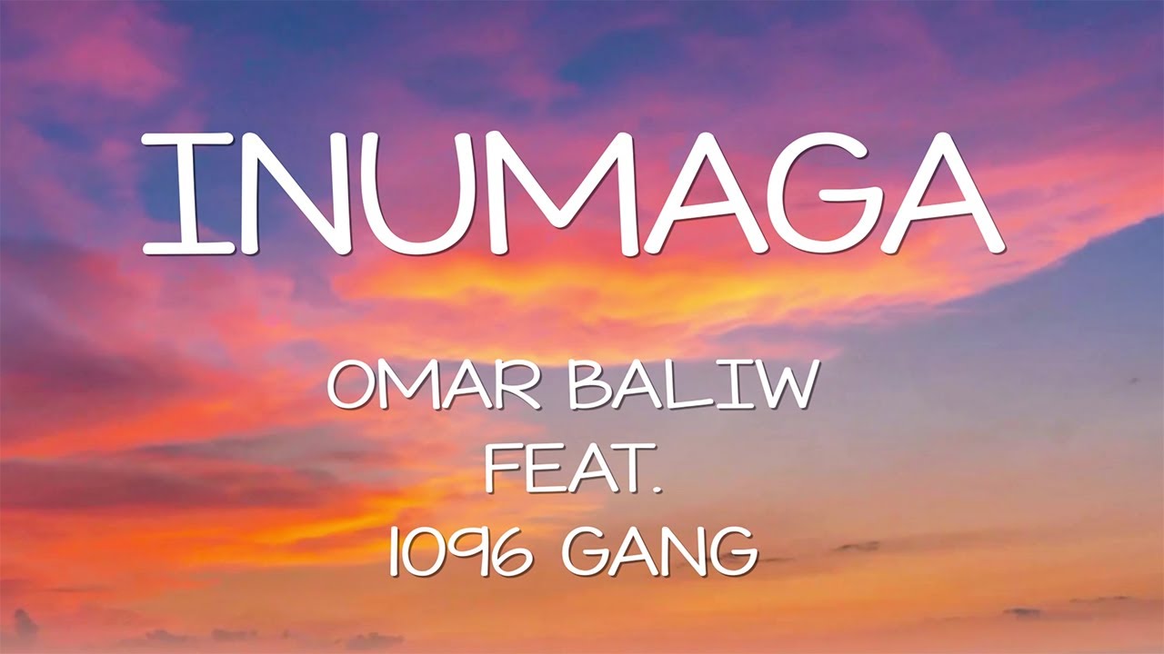 Omar Baliw – Inumaga ft. 1096 Gang Lyrics