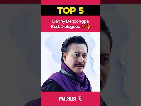 Top 5 Danny Denzongpa Best Dialogues