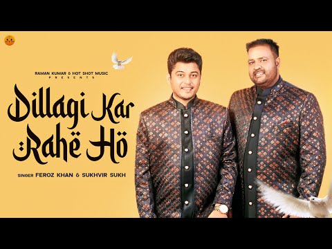 DILLAGI KAR RAHE HO (Official Video) :Feroz Khan | Sukhvir Sukh | Hindi songs 2024