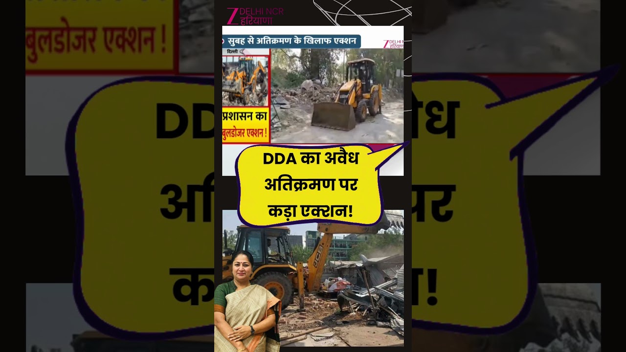 Delhi DDA Bulldozer Action on Illegal Encroachments