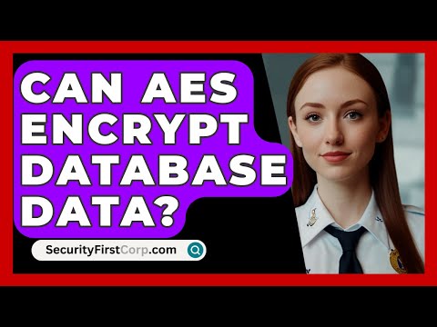 Can AES Encrypt Database Data? - SecurityFirstCorp.com