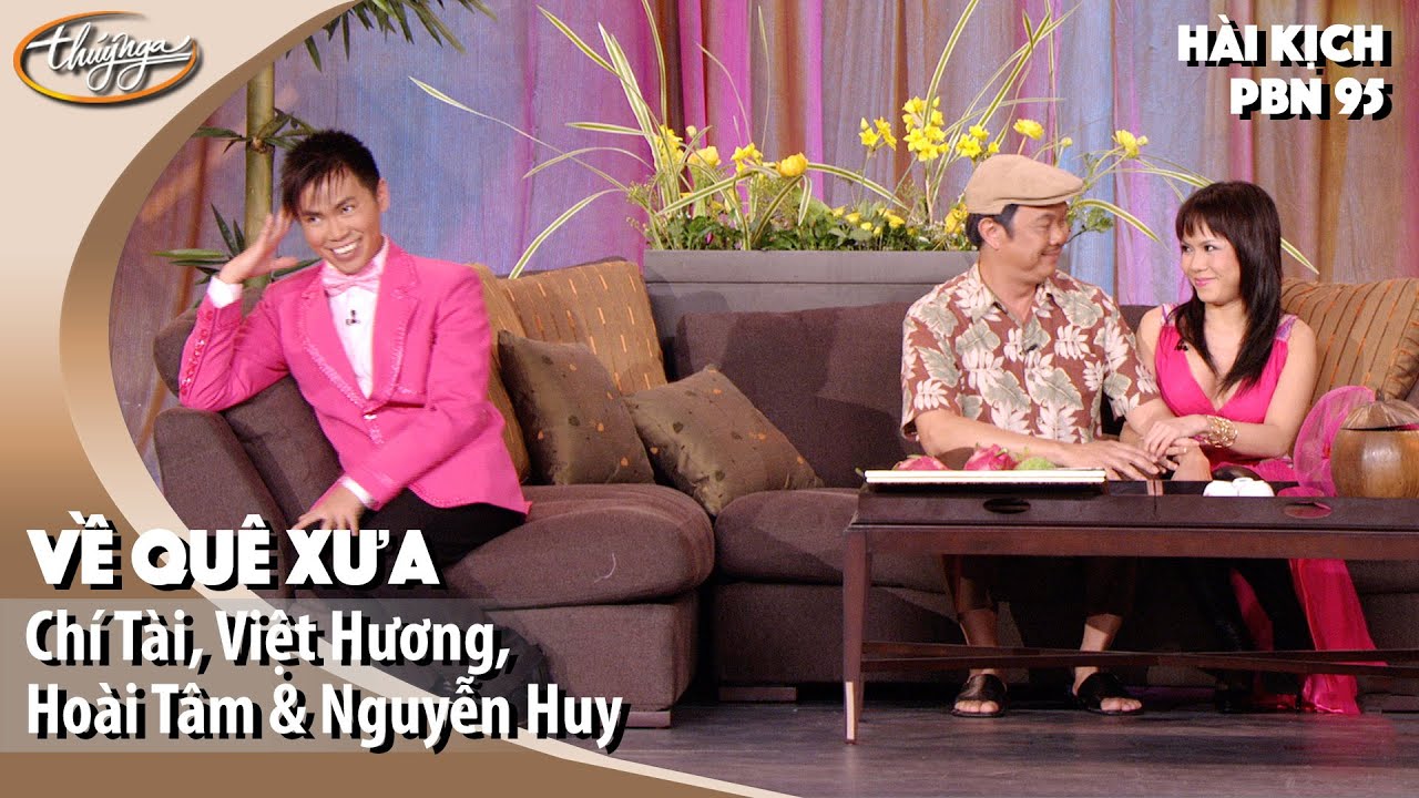 PBN 95 | Hài Kịch 'Về Quê Xưa' - Chí Tài, Việt Hương & Đội Ngũ Nổi Bật 🎭