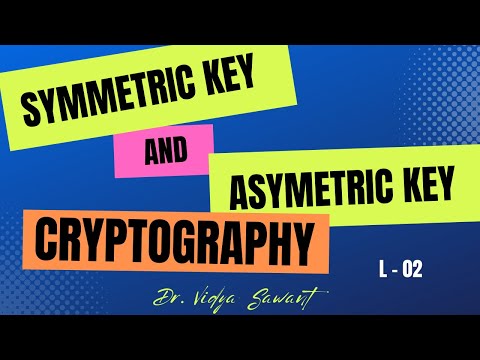 L02-Interested to learn about Symmetric and Asymmetric Key Cryptography| network security