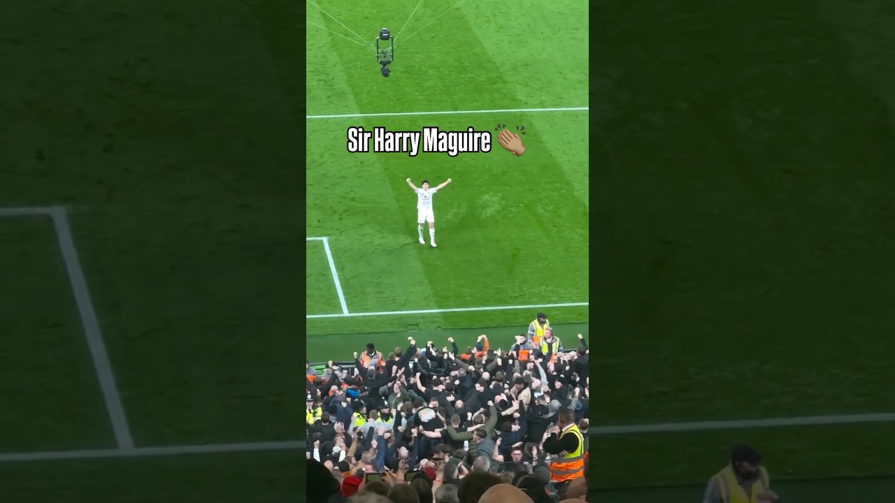 Manchester United Fans Show Support for Harry Maguire