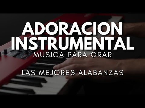 ADORACION INSTRUMENTAL - MUSICA PARA ORAR Y MEDITAR - SIN ANUNCIOS INTERMEDIOS