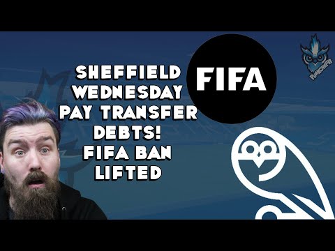 SHEFFIELD WEDNESDAY PAY TRANSFER DEBTS! FIFA BAN LIFTED