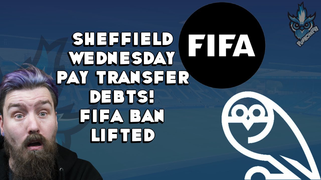 Sheffield Wednesday's FIFA Ban Lifted & Transfer Payments Resolved ⚽