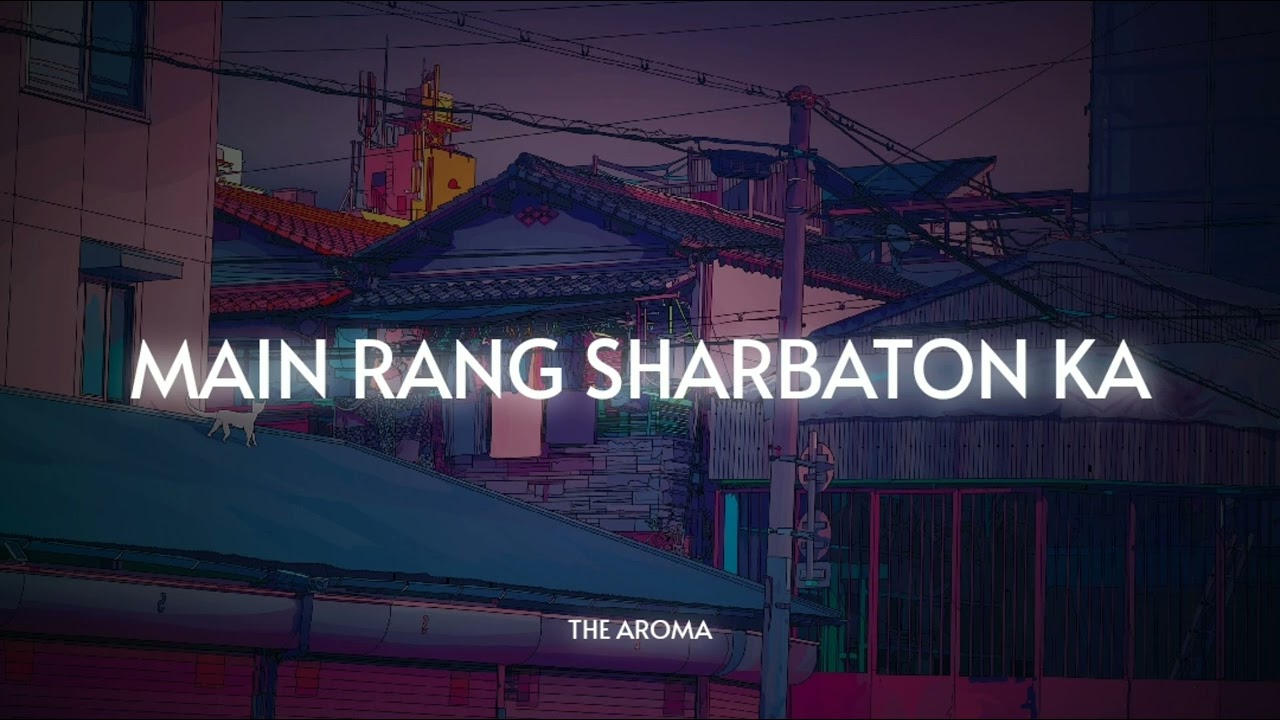 Main Rang Sharbaton Ka (Slowed & Reverb) - Atif Aslam 🎶 | Relaxing Lofi Version