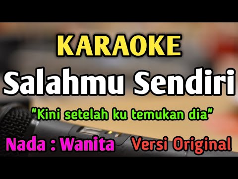 SALAHMU SENDIRI - KARAOKE || NADA WANITA CEWEK RENDAH || Versi Original || Cut Rani