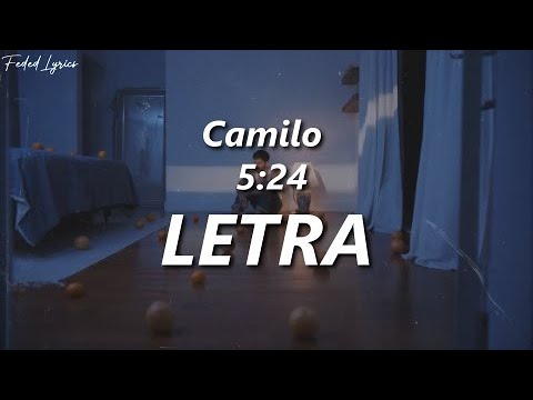 Camilo - 5:24 💔 | Letra y Enlaces