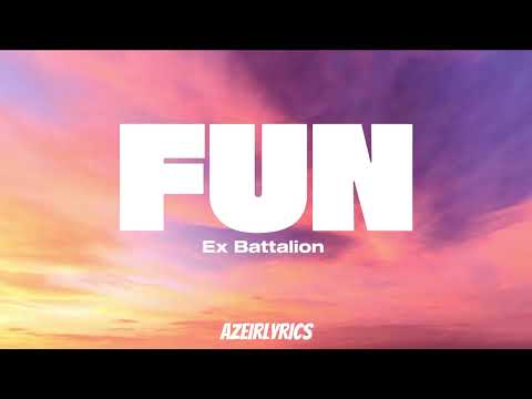 Fun - Ex Battalion Music  (Lyrics)