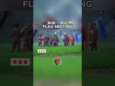 BGB 🇧🇩 BSF 🇮🇳 Flag Meeting - Bangladesh India Border - Bangladesh Army Edit