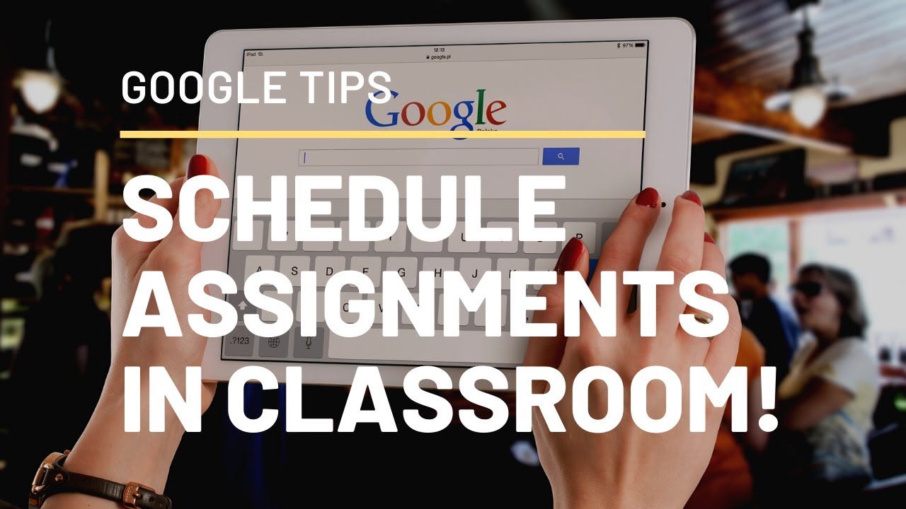 How to Schedule Assignments in Google Classroom