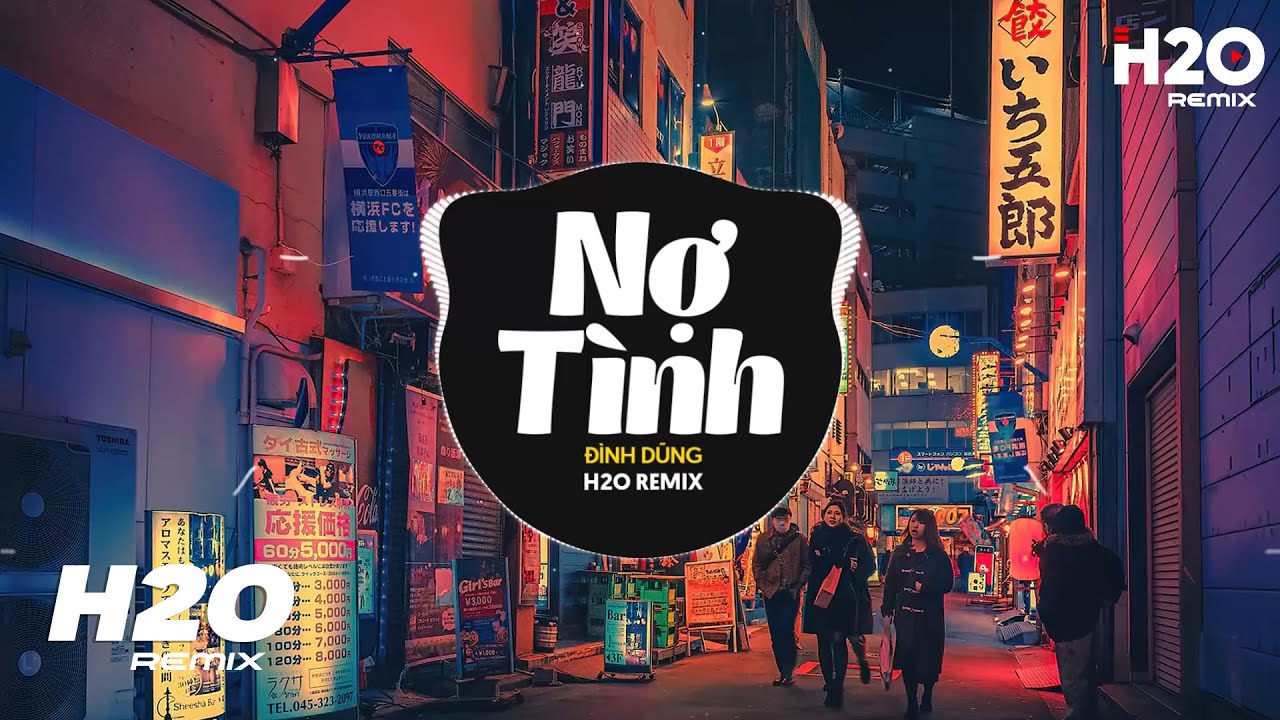 Nợ Tình (H2O Remix) - Đình Dũng | 2023 Remix