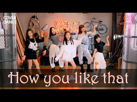 BLACKPINK [블랙핑크] - "How you like that" 댄스커버 with VITAMIN [비타민] / K-POP DANCE COVER｜클레버TV