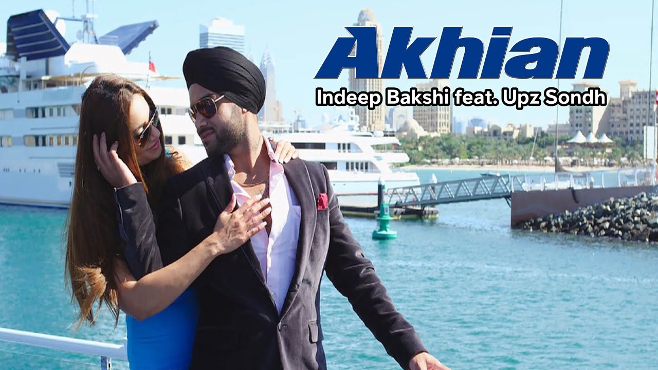 Indeep Bakshi & Upz Sondh - Akhian (Official Full Video) ๐ถ