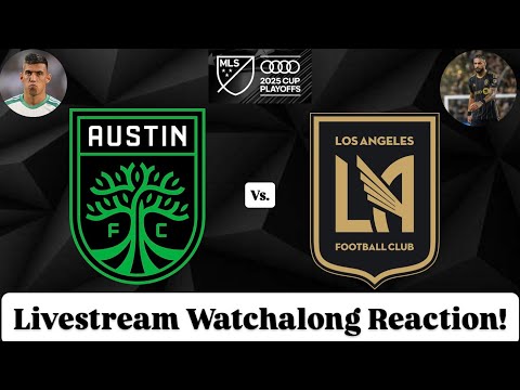 Austin FC Vs. LAFC 2025 MLS Cup Playoffs Western Quarterfinals Livestream Watchalong Reaction