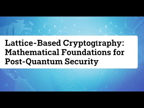 Lattice-Based Cryptography: Mathematical Foundations for Post-Quantum Security